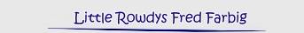 Little Rowdys Fred Farbig